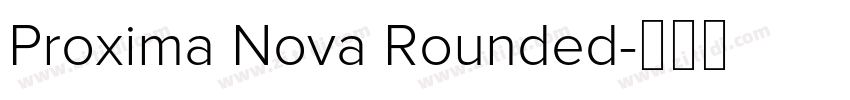 Proxima Nova Rounded字体转换 Proxima Nova Rounded字体转换